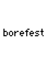 Borefest
