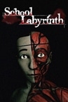 迷宮校舎 | School Labyrinth