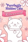Purrfectly Hidden Cats - Kittenwood