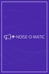 Noise-o-matic