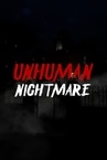 Unhuman Nightmare