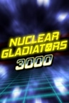 Nuclear Gladiators 3000