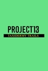 Project 13: Taxidermy Trails
