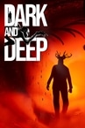 Dark and Deep
