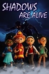 Shadows Are Alive