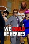 We Could Be Heroes