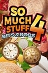 So Much Stuff 4: Bits & Bobs