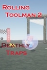 Rolling Toolman 2 Deathly Traps