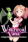 Witchroid Vania: A Magical Girl's Fantastical Adventures