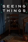 SEEING THINGS