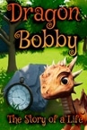 Dragon Bobby - The Story of a Life