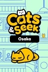 Cats and Seek: Osaka