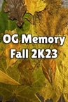 OG Memory:  Fall 2K23