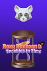 Roxy Raccoon: Troubles in Time