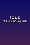 Idle Trillionaire