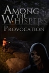 Among The Whispers - Provocation