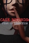 CASE RECORDS: Fear of Abduction