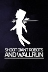 Shoot Giant Robots and Wallrun