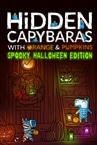 Hidden Capybaras with Orange and Pumpkins: Spooky Halloween Edition