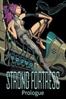 STRONG FORTRESS:Prologue