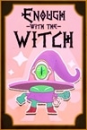 Enough with the Witch