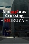 Anomalous Crossing ~Shibuya~