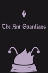 The Ant Guardians