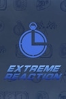 Extreme Reaction