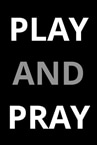Play And Pray
