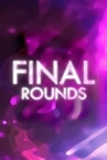 Final Rounds