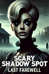 Scary Shadow Spot - Last Farewell