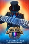 Twin Mind: The Deathly Trick Collector's Edition