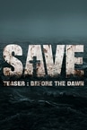 SAVE Teaser: Before the Dawn