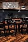 3D PUZZLE - Pizza Shop 2