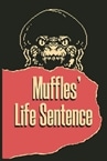 Muffles' Life Sentence