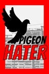Pigeon Hater