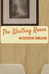 The Waiting Room - An Existential Simulation