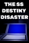 The SS Destiny Disaster
