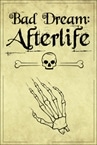 Bad Dream: Afterlife