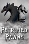 Petrified Pawns