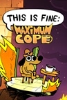 This Is Fine: Maximum Cope