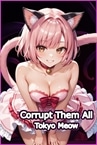 Corrupt Them All - Tokyo Meow