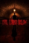Evil Lurks Below