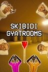 SKIBIDI GYATROOMS