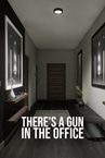 There's a Gun in the Office