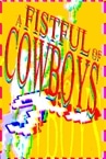 a FISTFUL of COWBOYS