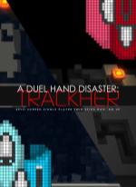 A Duel Hand Disaster: Trackher