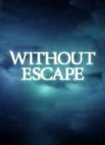 Without Escape