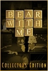 Bear With Me - Collector's Edition