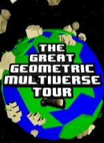 THE GREAT GEOMETRIC MULTIVERSE TOUR